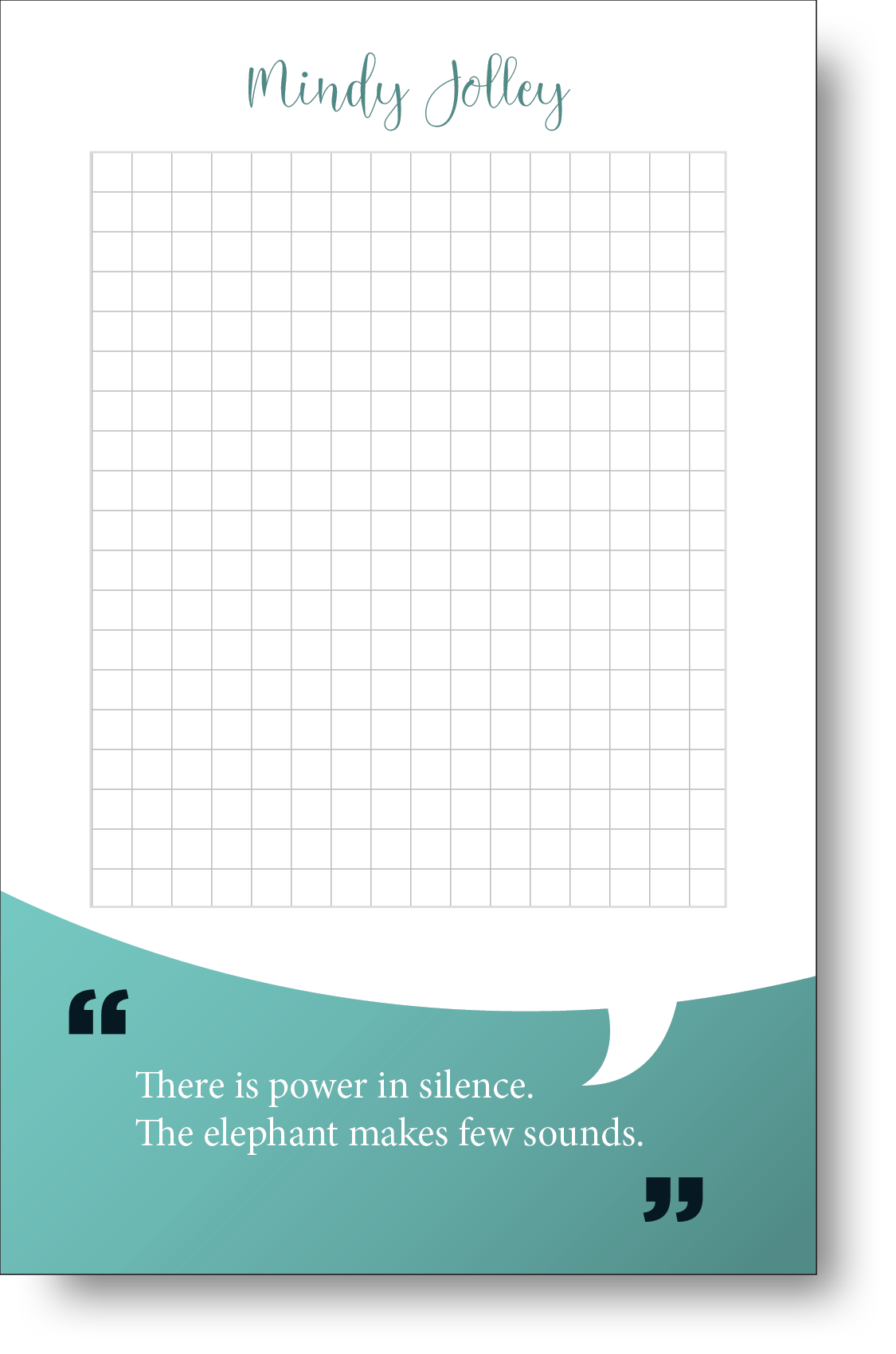 Notepad with a teal color block at the bottom containing and inspirational quote, and a name at the top.